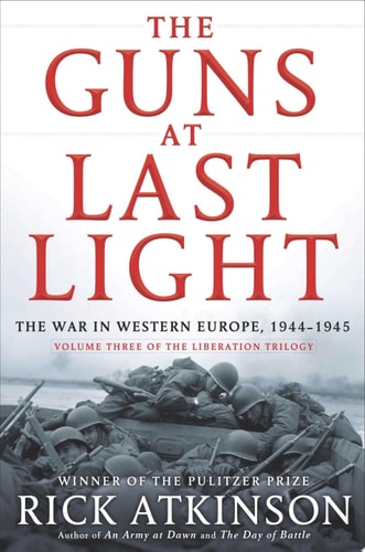 The Guns at Last Light: The War in Western Europe, 1944-1945 (The Liberation Trilogy, 3)