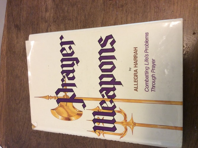 Prayer Weapons:  Combatting Life's Problems Through Prayer