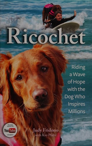 Ricochet: Riding a Wave of Hope with the Dog Who Inspires Millions