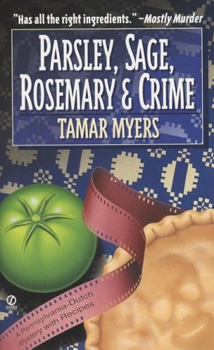 Parsley, Sage, Rosemary, and Crime A Pennsylvania Dutch Mystery with Recipes