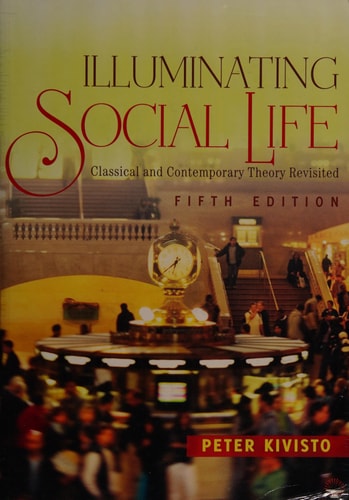 Illuminating Social Life: Classical and Contemporary Theory Revisited