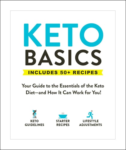 Keto Basics: Your Guide to the Essentials of the Keto Diet?and How It Can Work for You! (Healthy Diet Basics)