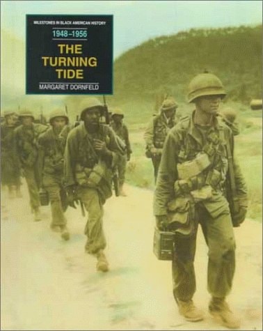 The Turning Tide: From the Desegregation of the Armed Forces to the Montgomery Bus Boycott (1948-1956) (Milestones in Black American History)