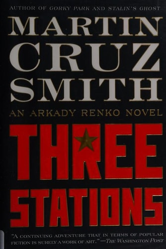 Three Stations: An Arkady Renko Novel (7) (The Arkady Renko Novels)