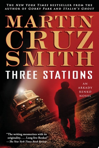 Three Stations: An Arkady Renko Novel (The Arkady Renko Novels)