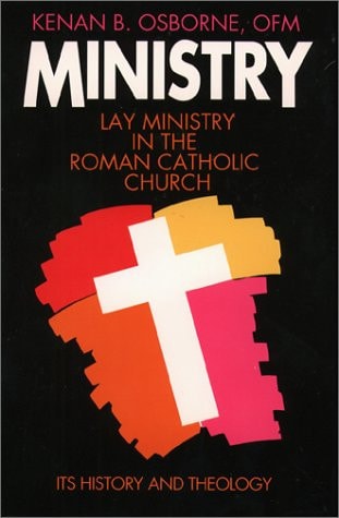 Ministry: Lay Ministry in the Roman Catholic Church : Its History and Theology