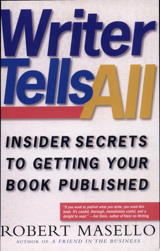 Writer Tells All: Insider Secrets to Getting Your Book Published