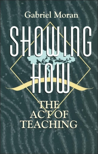 Showing How: The Act of Teaching (Christian Mission and Modern Culture)