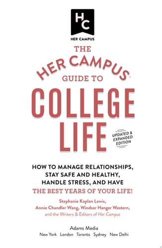 The Her Campus Guide to College Life, Updated and Expanded Edition: How to Manage Relationships, Stay Safe and Healthy, Handle Stress, and Have the Best Years of Your Life!