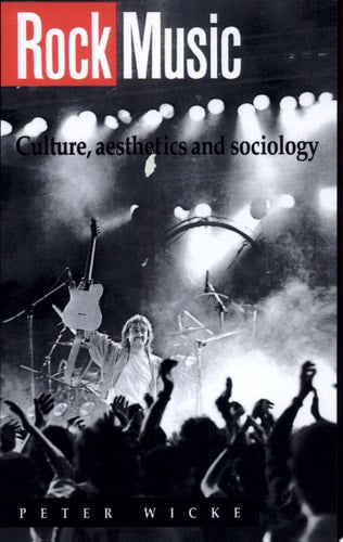 Rock Music: Culture, Aesthetics and Sociology