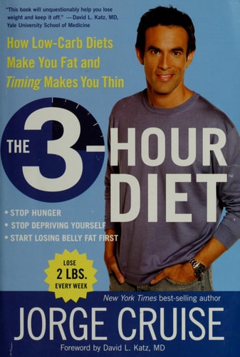 The 3-Hour Diet: How Low-Carb Diets Make You Fat and Timing Makes You Thin