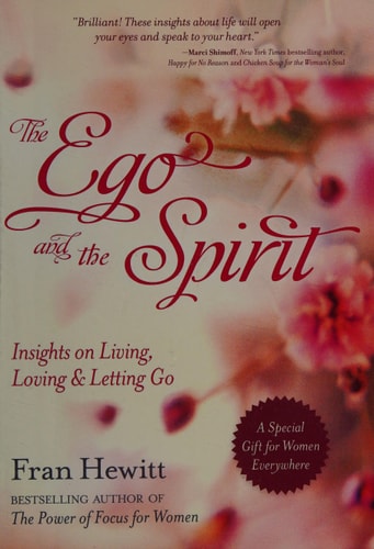 The Ego and Spirit: Insights on Living, Loving and Letting Go