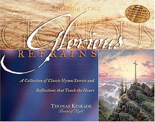 Glorious Refrains: A Collection of Classic Hymns and Reflections That Touch the Heart