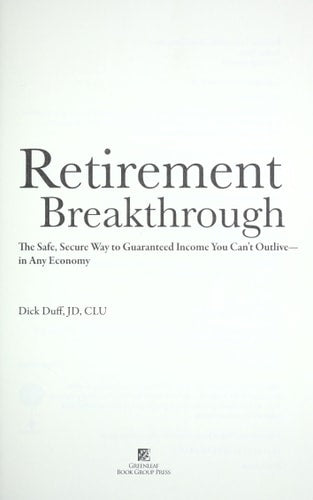 Retirement Breakthrough: The Safe, Secure Way to Guaranteed Income You Can't Outlive - In Any Economy