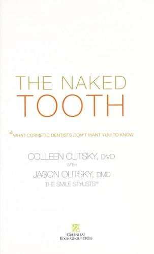 The Naked Tooth: What Cosmetic Dentists Don't Want You to Know