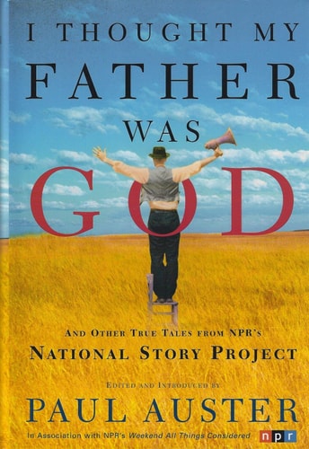 I Thought My Father Was God, and Other True Tales from NPR's National Story Project