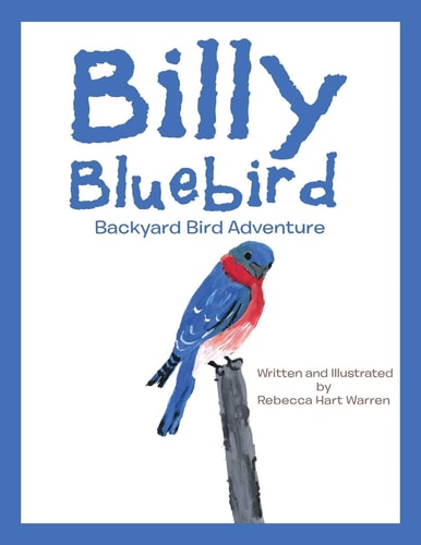 Billy Bluebird: Backyard Bird Adventure