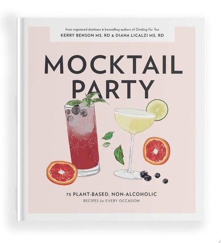 Mocktail Party 75 Plant-Based, Non-Alcoholic Mocktail Recipes for Every Occasion
