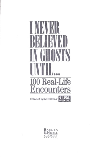 I Never Believed In Ghosts Until...100 Real-life Encounters