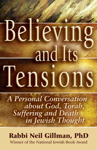 Believing and Its Tensions: A Personal Conversation about God, Torah, Suffering and Death in Jewish Thought