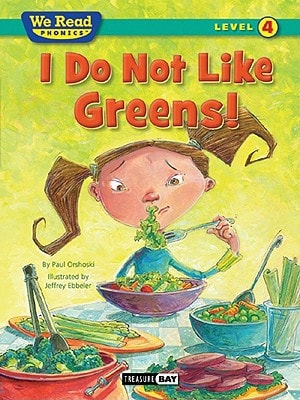 I Do Not Like Greens! (We Read Phonics Leveled Readers)