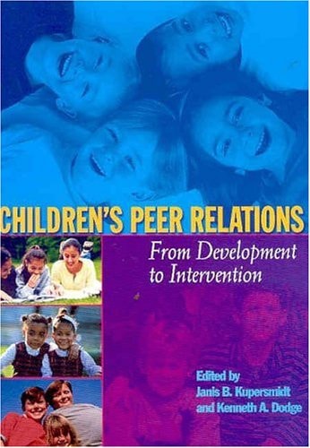 Children's Peer Relations: From Development to Intervention (Decade of Behavior)