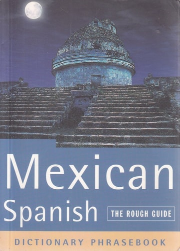 Mexican Spanish, Dictionary Phrasebook (A Rough Guide Phrasebook)