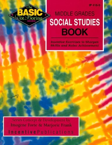 Middle Grades Social Studies Book: Inventive Exercises to Sharpen Skills and Raise Achievement (BNB)