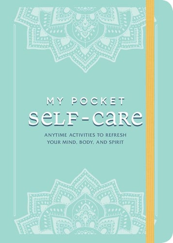 My Pocket Self-Care: Anytime Activities to Refresh Your Mind, Body, and Spirit