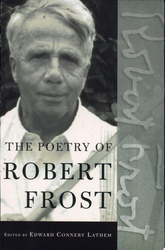 The Poetry of Robert Frost The Collected Poems, Complete and Unabridged