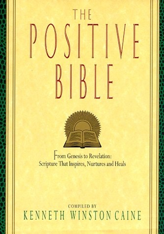 The Positive Bible:: From Genesis To Revelation: Scripture That Inspires, Nurtures And Heals