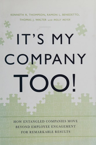 It's My Company Too!: How Entangled Companies Move Beyond Employee Engagement for Remarkable Results