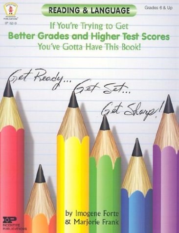 Reading & Language: If You're Trying to Get Better Grades and Higher Test Scores, You've Gotta Have This Book!