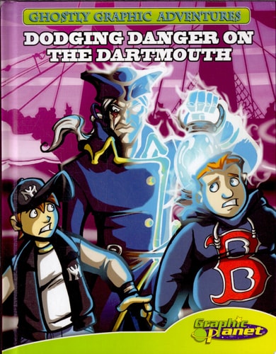 First Adventure: Dodging Danger on the Dartmouth (Ghostly Graphic Adventures)