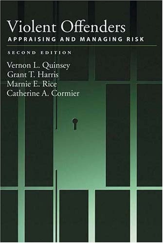 Violent Offenders: Appraising And Managing Risk (LAW AND PUBLIC POLICY: PSYCHOLOGY AND THE SOCIAL SCIENCES)