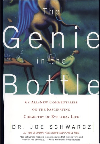 The Genie in the Bottle: 67 All-New Commentaries on the Fascinating Chemistry of Everyday Life