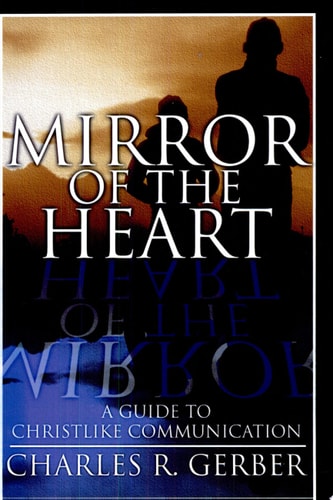 Mirror of the Heart: A Guide to Christlike Communication