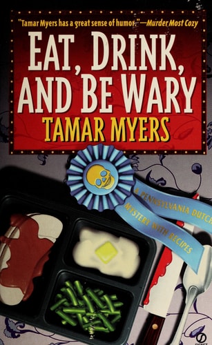 Eat, Drink, and be Wary A Pennsylvania Dutch Mystery with Recipes