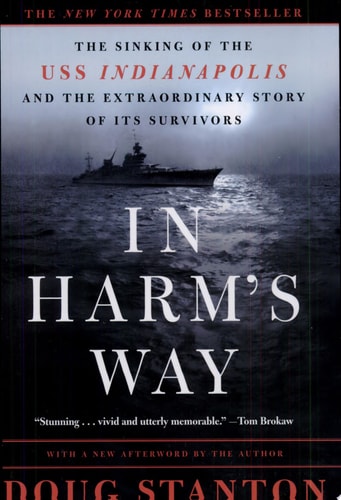 In Harm's Way: The Sinking of the U.S.S. Indianapolis and the Extraordinary Story of Its Survivors