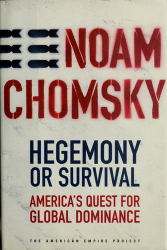 Hegemony or Survival: America's Quest for Global Dominance (The American Empire Project)