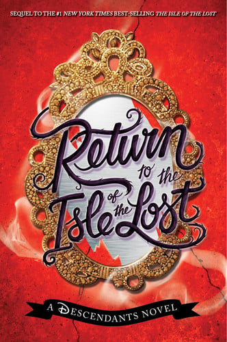 Return to the Isle of the Lost (A Descendants Novel, Book 2): A Descendants Novel (The Descendants (2))