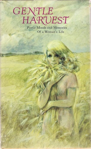Gentle harvest;: Poetic moods and memories of a woman's life,