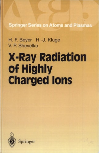 X-Ray Radiation of Highly Charged Ions (Springer Series on Atomic, Optical, and Plasma Physics)