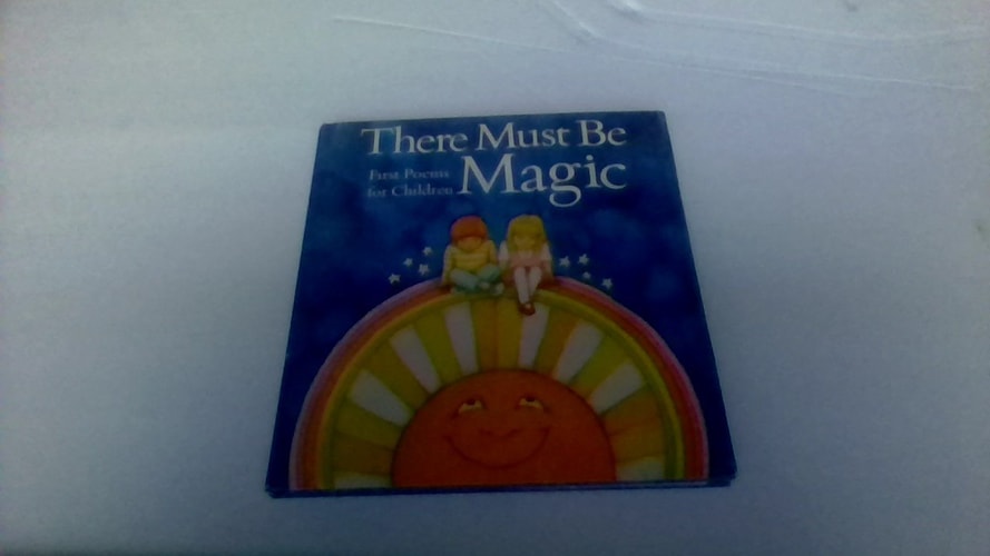 There must be magic;: First poems for children