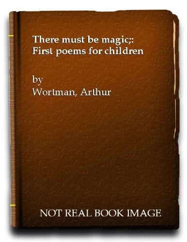 There must be magic;: First poems for children