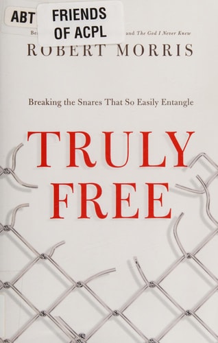Truly Free: Breaking the Snares That So Easily Entangle