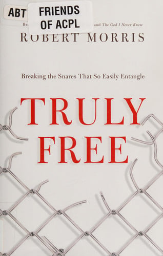 Truly Free: Breaking the Snares That So Easily Entangle