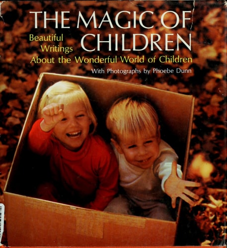 The magic of children;: Beautiful writings about the wonderful world of children (Hallmark crown editions)