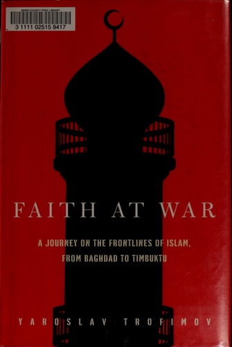 Faith at War: A Journey on the Frontlines of Islam, from Baghdad to Timbuktu