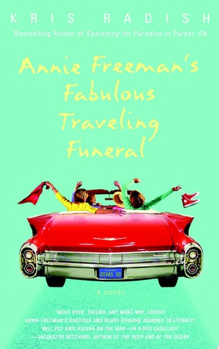 Annie Freeman's Fabulous Traveling Funeral A Novel